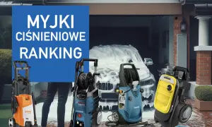 Ranking myjek ciśnieniowych: Stihl, Bosch, Makita i Kärcher gotowe do akcji. Która najlepsza?